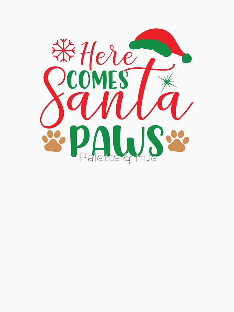Here Comes Santa Paws Christmas Dog Design by Palette & Hue