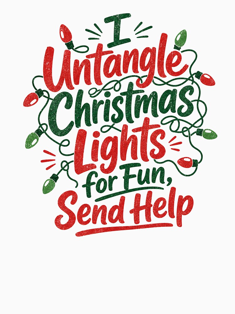 I Untangle Christmas Lights for Fun Send Help | Funny Holiday T-Shirt by OMNITeeSigns