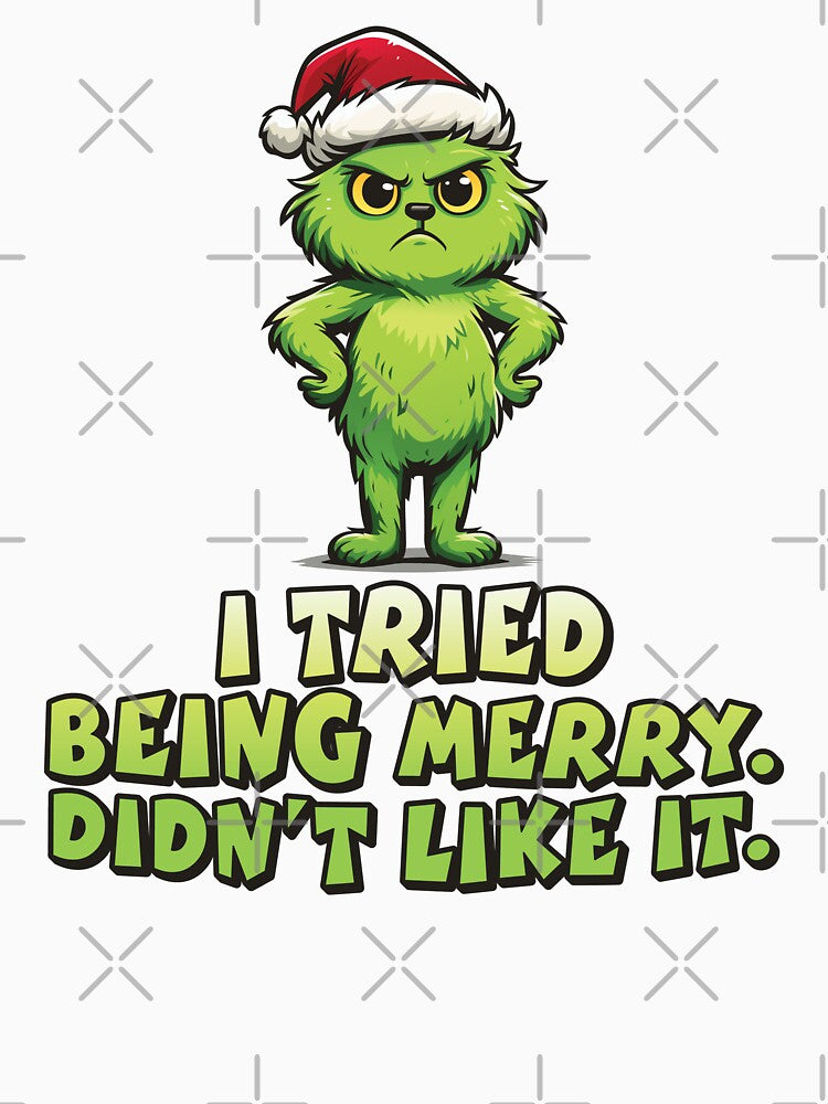 I Tried Being Merry. Didn't Like It. – Funny Grumpy Christmas Monster Design by Weasel Graphix