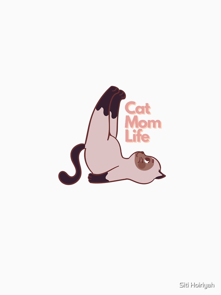 Cat Mom Life T-Shirt | Cute Gift for Cat Lovers & Pet Moms by Siti Hoiriyah