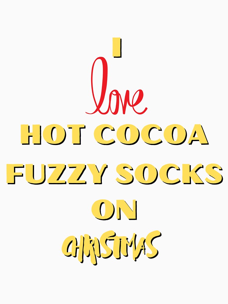 I Love Hot Cocoa & Fuzzy Socks On Christmas by designforum1968