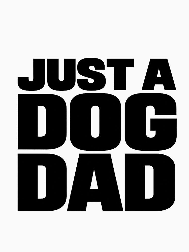 Just A Dog Dad Shirt – Funny Dog Dad Minimal Quote Design by WearTheArtx