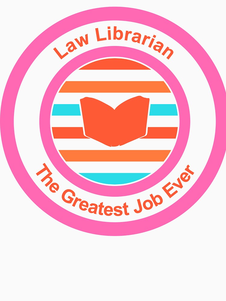 Law Librarian The Greatest Job Ever by TheIconSmith
