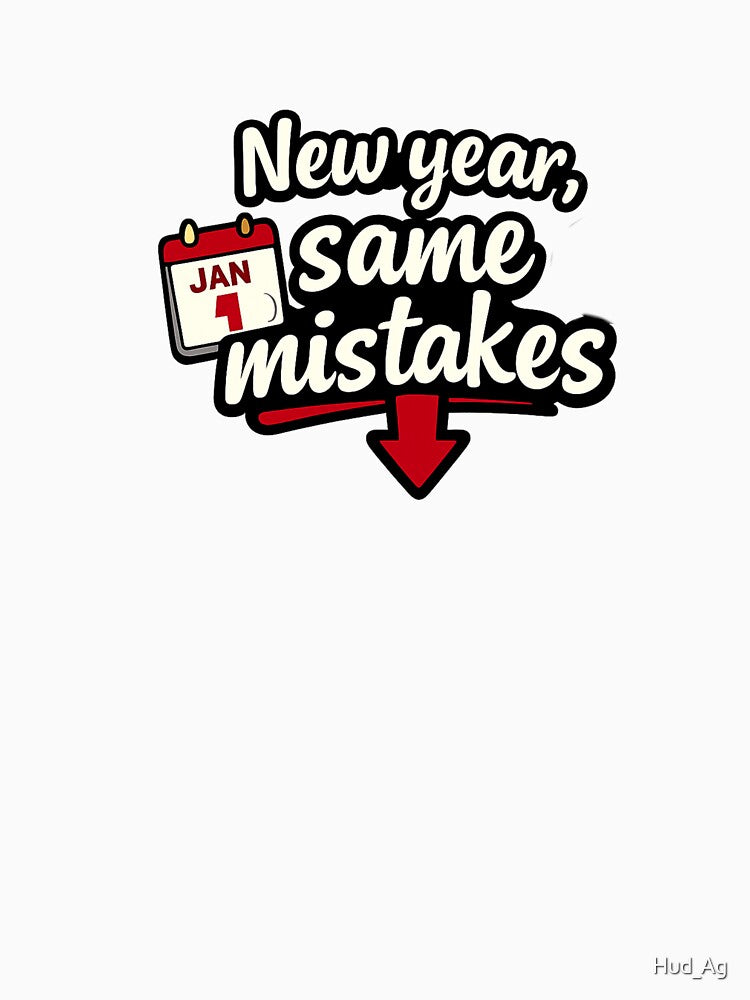 New Year Same Mistakes Funny Quote | Sarcastic New Year Design by Hud_Ag