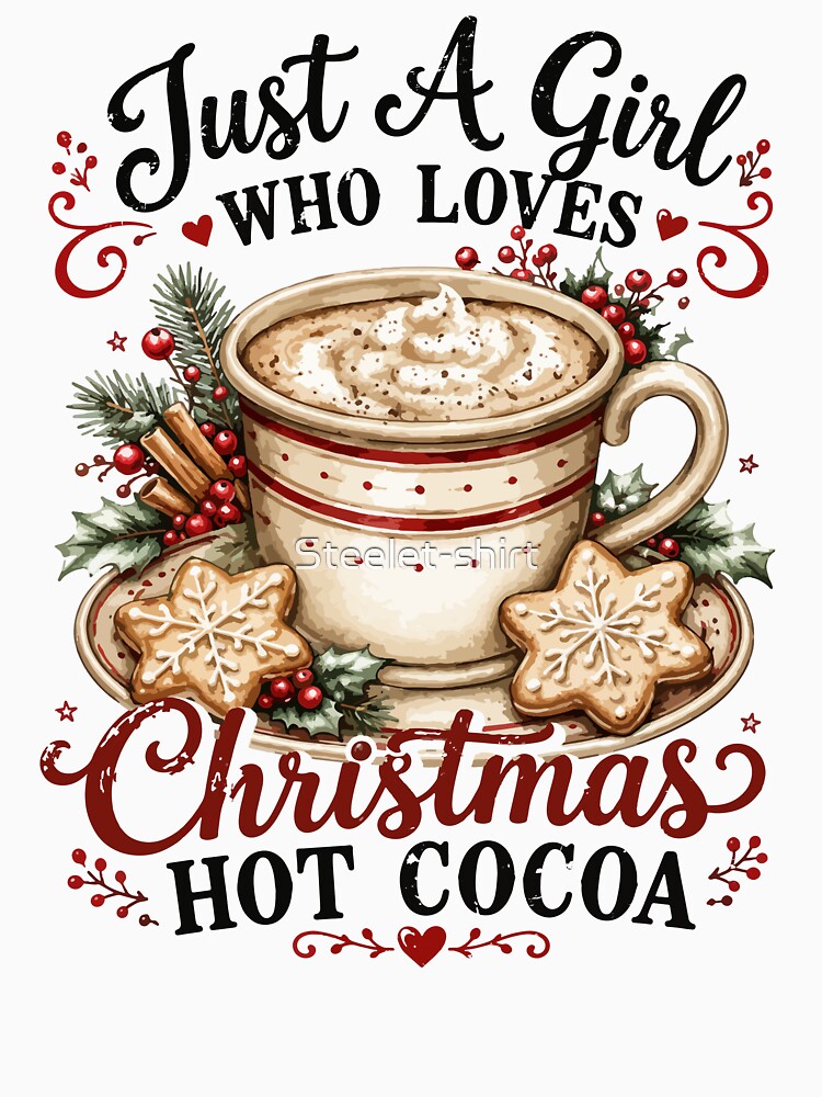 Just A Girl Who Loves Christmas Hot Cocoa by Steele-Art