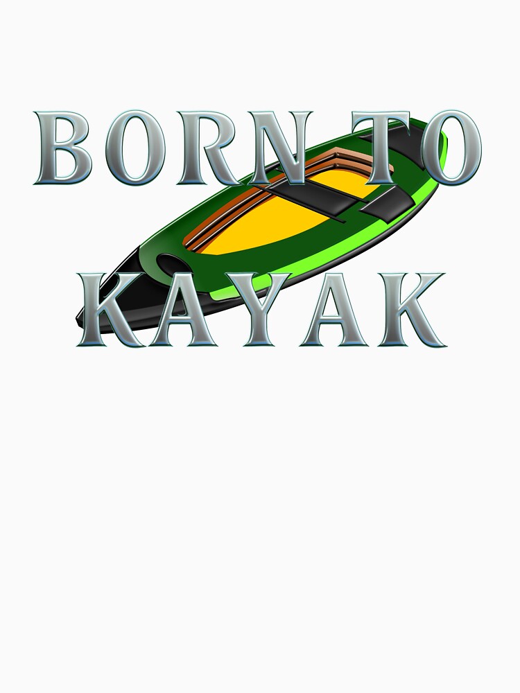 Born to Kayak by teepossible