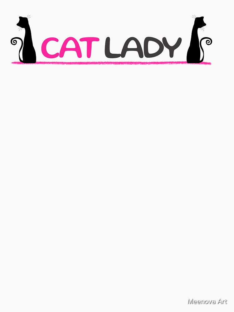 Cat Lady Funny Cat Lover Cute Feline Mom Animal Lover Design by Meenova Art