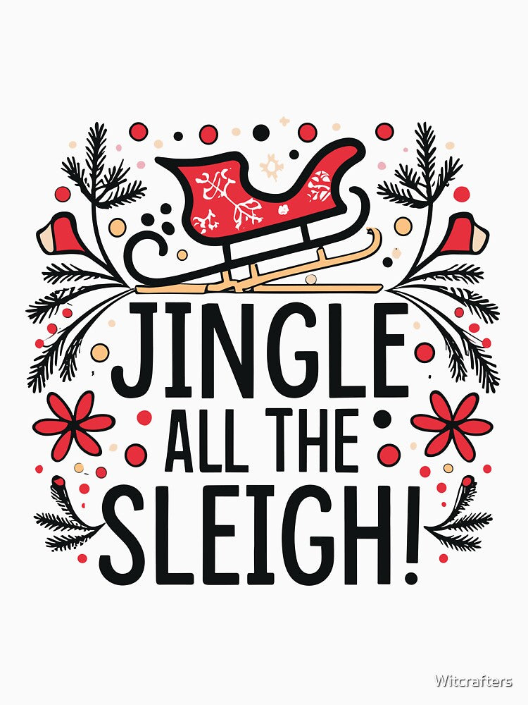 Jingle All the Sleigh: Festive Vibes Tee by Witcrafters