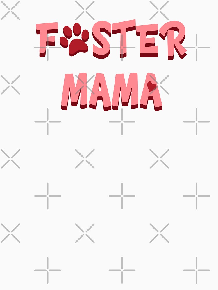 Foster Mama T-Shirt – Animal Rescue Graphic Tee for Dog & Cat Foster Moms, Pet Rescue Volunteers, Shelter Workers, Animal Lovers, and Adoption Advocates by colorleafz