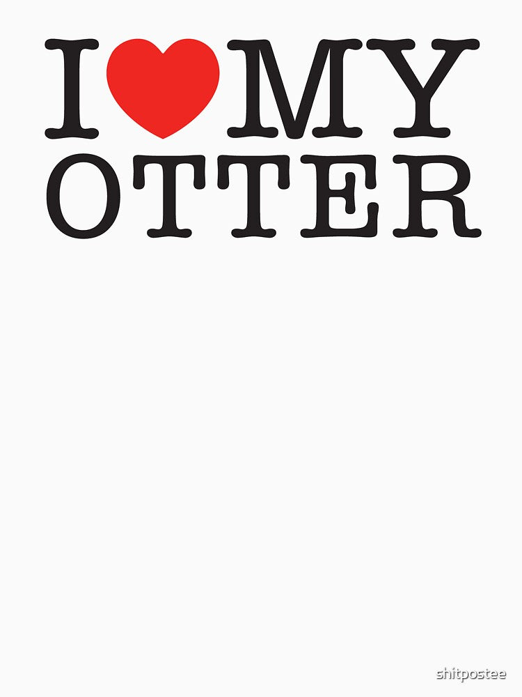 I Love My Otter by shitpostee