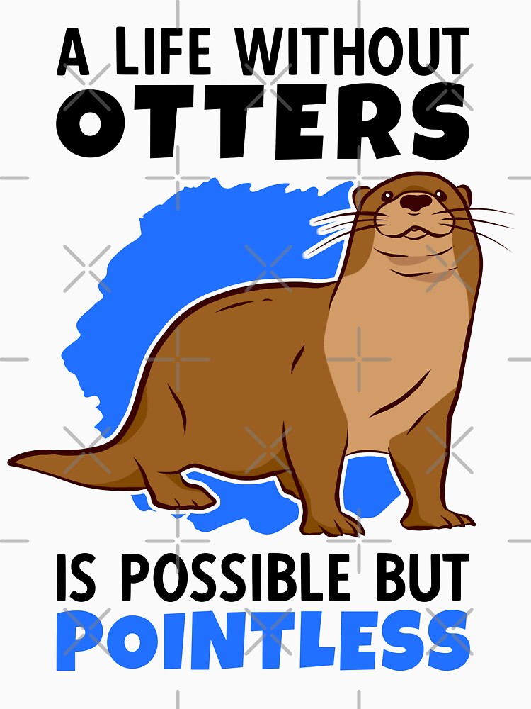 Life without otters is meaningless otters sea otters by madgrfx