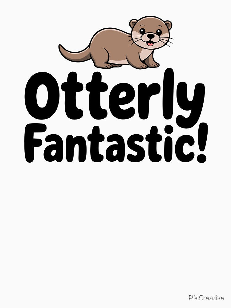 Otterly Fantastic! Cute Otter Pun by PMCreative