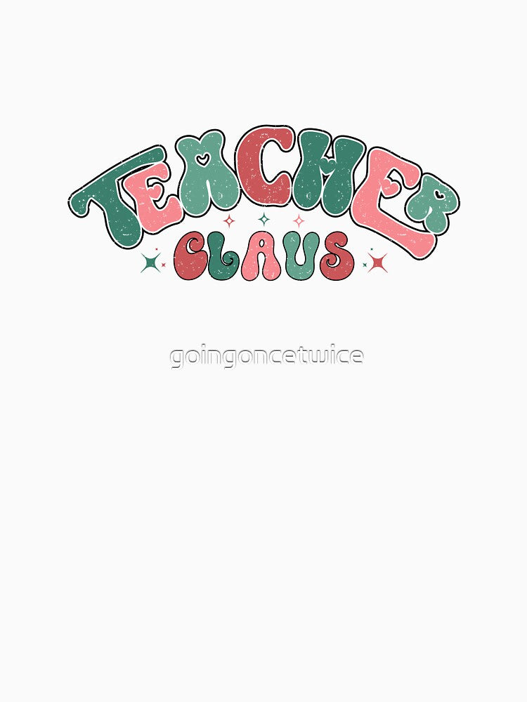 Christmas Teacher Claus by goingoncetwice
