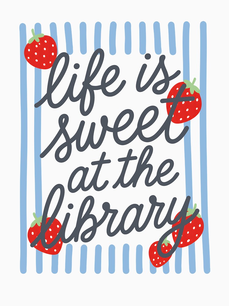 Life Is Sweet At The Library by hannartbaker