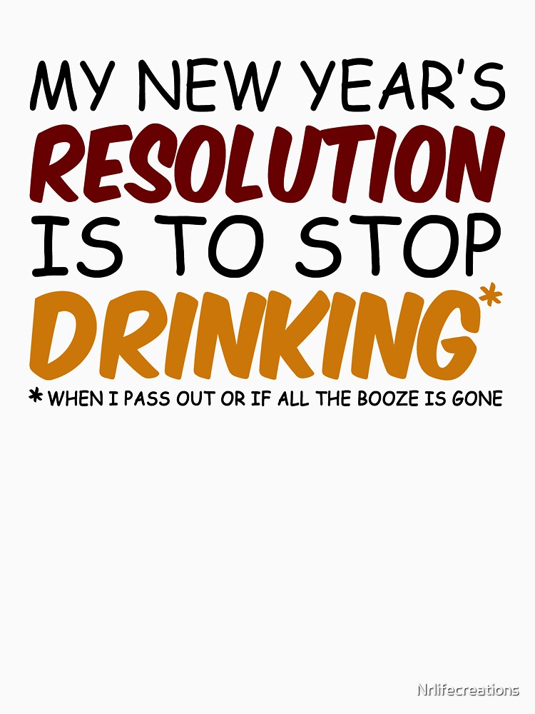 New Years Resolution Funny New Year T-Shirt, 2020 New Years Eve Shirt, New Year 2020 Shirt by Nrlifecreations