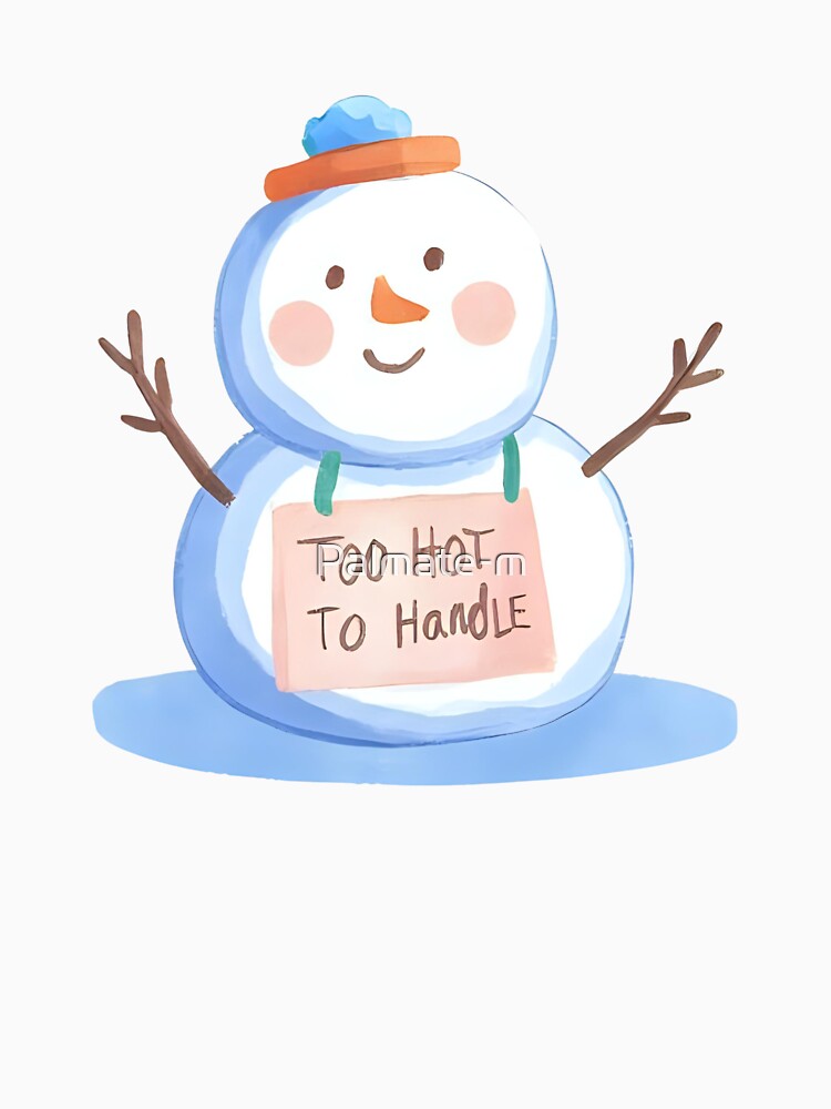 A melting snowman with a silly face and a sign that says “Too Hot To Handle”, cute and funny sticker, cartoon style, transparent background, bold outline by Palmate-m