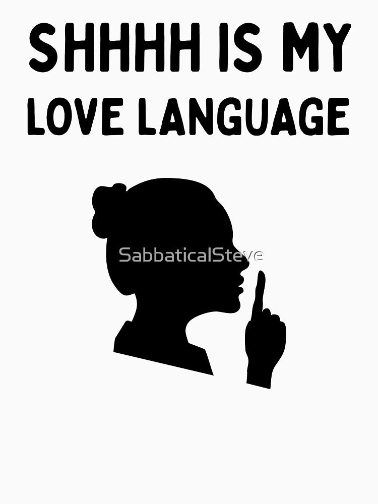 Shhh Is My Love Language | Funny Librarian | Book Lover | Reading Humor - Female/Black by SabbaticalSteve