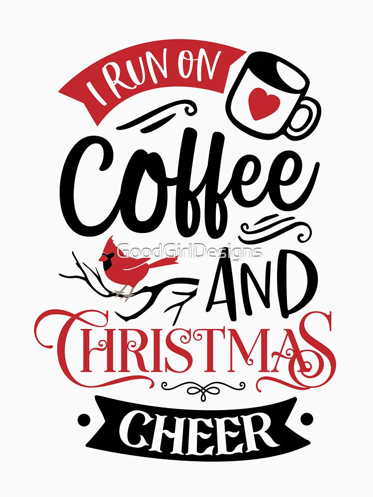 I Run On Coffee and Christmas Cheer II by GoodGirlDesigns