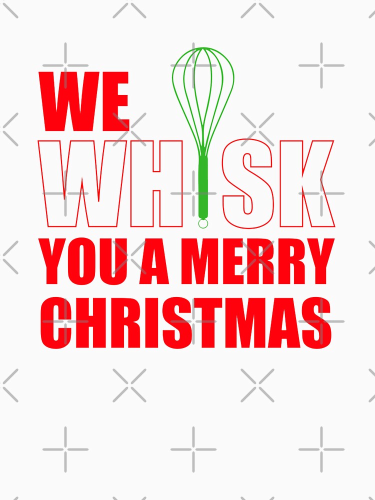 We Whisk You a Merry Christmas Funny Baking Holiday Design by Moriarty's Digital Visions