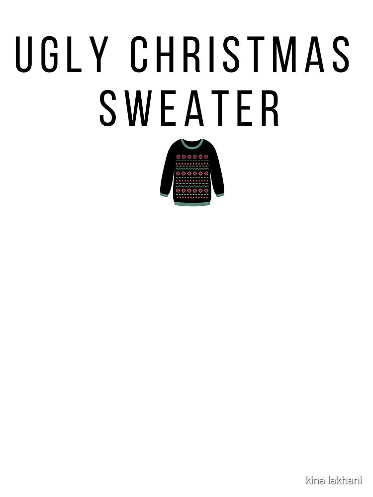 Ugly Christmas Sweater text- T-shirts, Hoodies, Dresses, apparel by kina lakhani