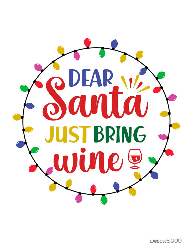 Dear Santa just Bring Wine Christmas Lights, Merry Christmas by wescor5000