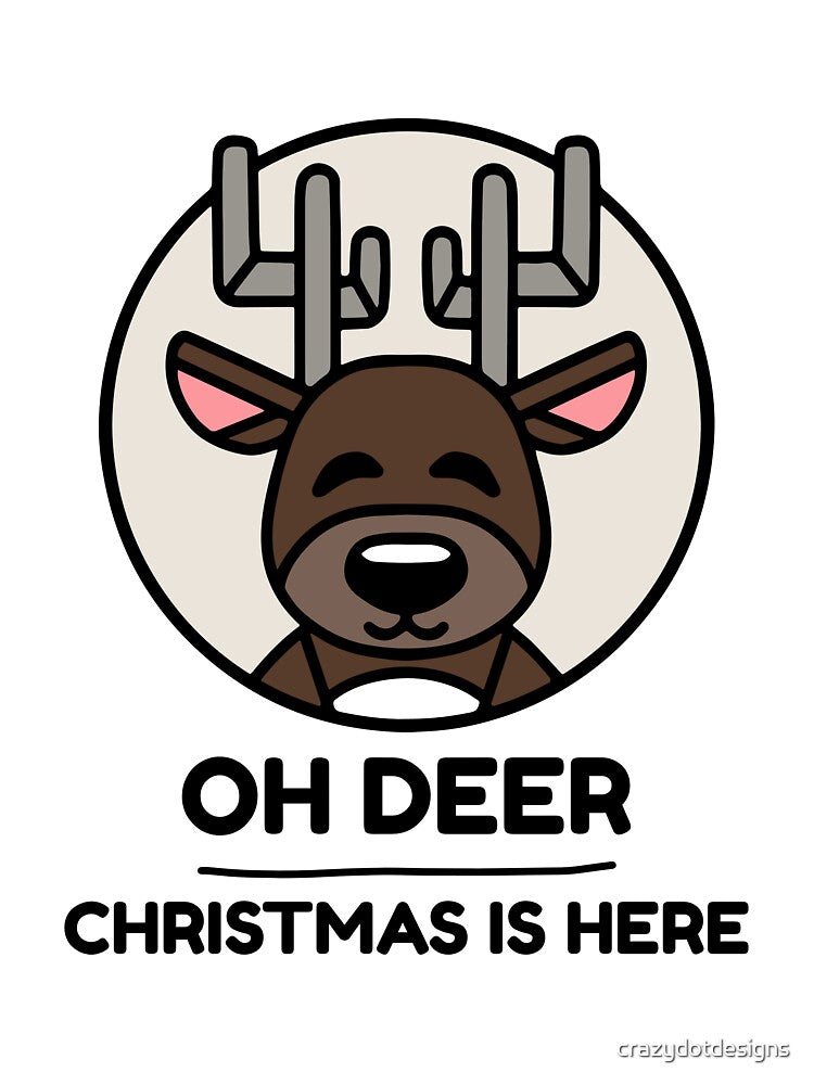 Oh Deer Christmas Is Here by crazydotdesigns