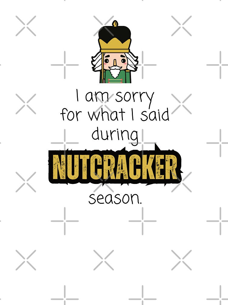 I'm Sorry For What I Said During Nutcracker Season by HartFelt