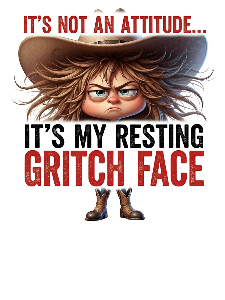 It’s Not an Attitude… It’s My Resting Gritch Face – Funny Cowgirl Christmas Mood by AmaJoy Designs