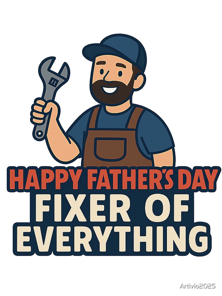 Happy Fathers Day. Fixer of Everything-Funny Dad T-Shirt by Artivio2025