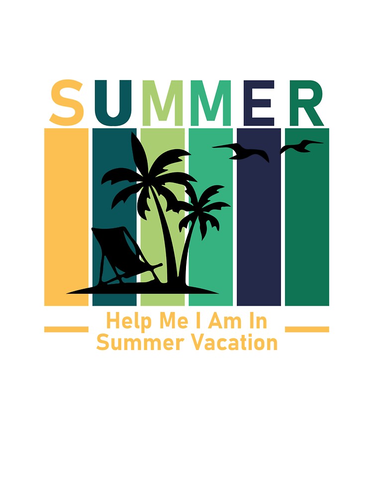 Help Me I Am In Summer Vacation, gift for dad by Ouizza