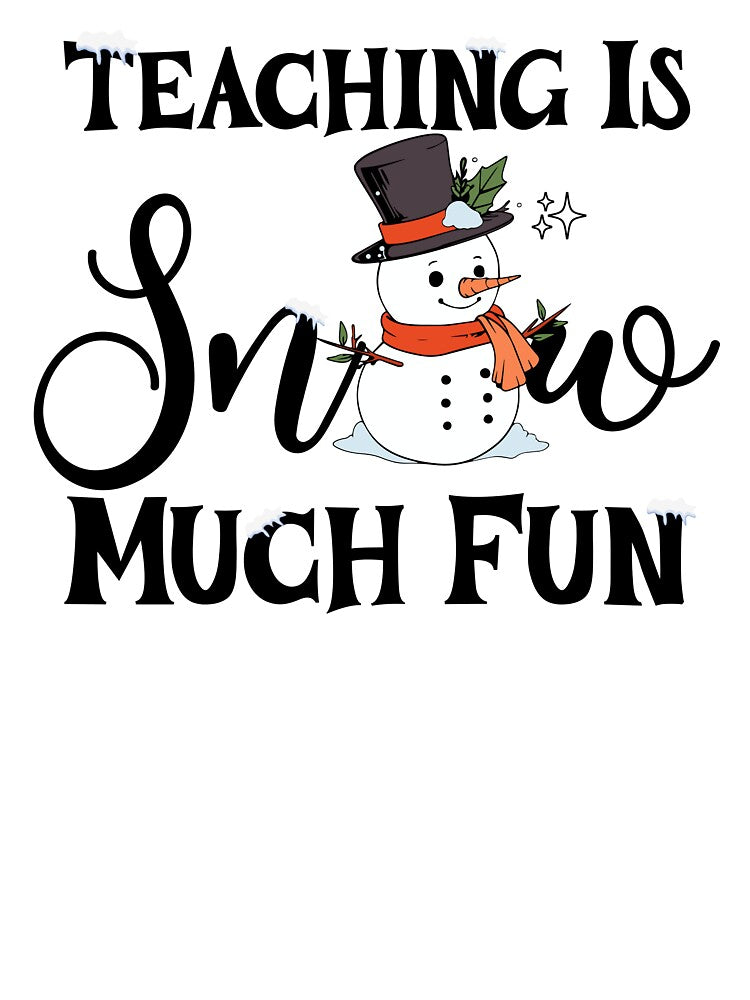 Teaching Is Snow Much Fun Cute Funny Christmas by NoonMoonApparel