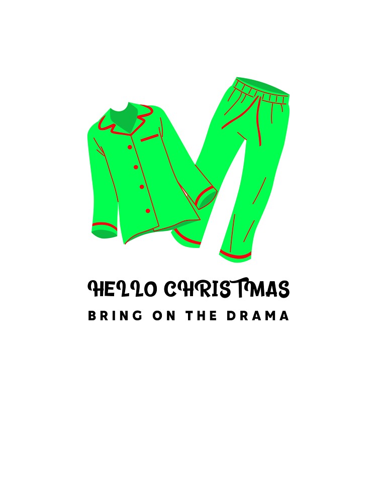 Hello Christmas Bring on the Drama and the Pajamas!" by gogettadriptees
