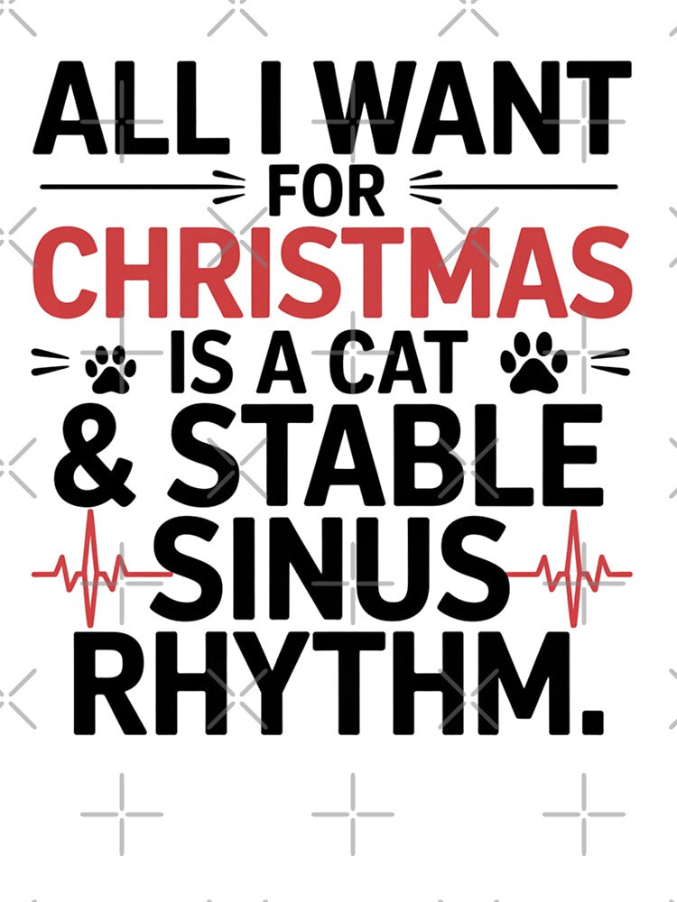 Funny Christmas CVICU Nurse Cat Lover Shirt | All I Want for Christmas Is a Cat and a Stable Sinus Rhythm | Cardiac ICU RN Gift by CuteDesignables