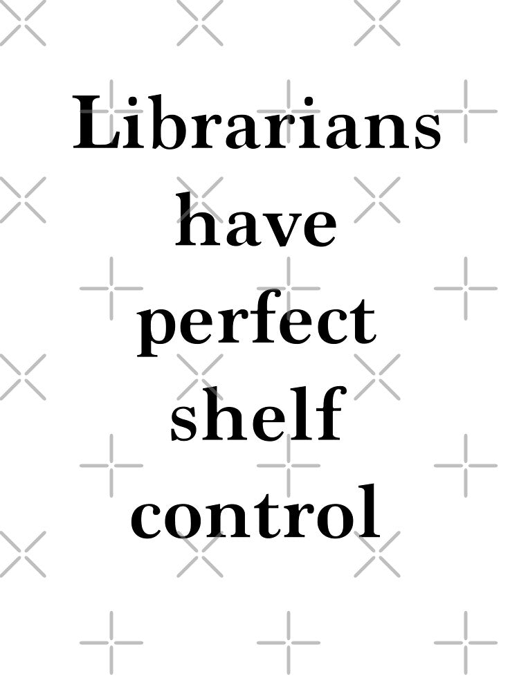 Librarians Shelf Control (Literary Humour) by ThatsNovelGifts