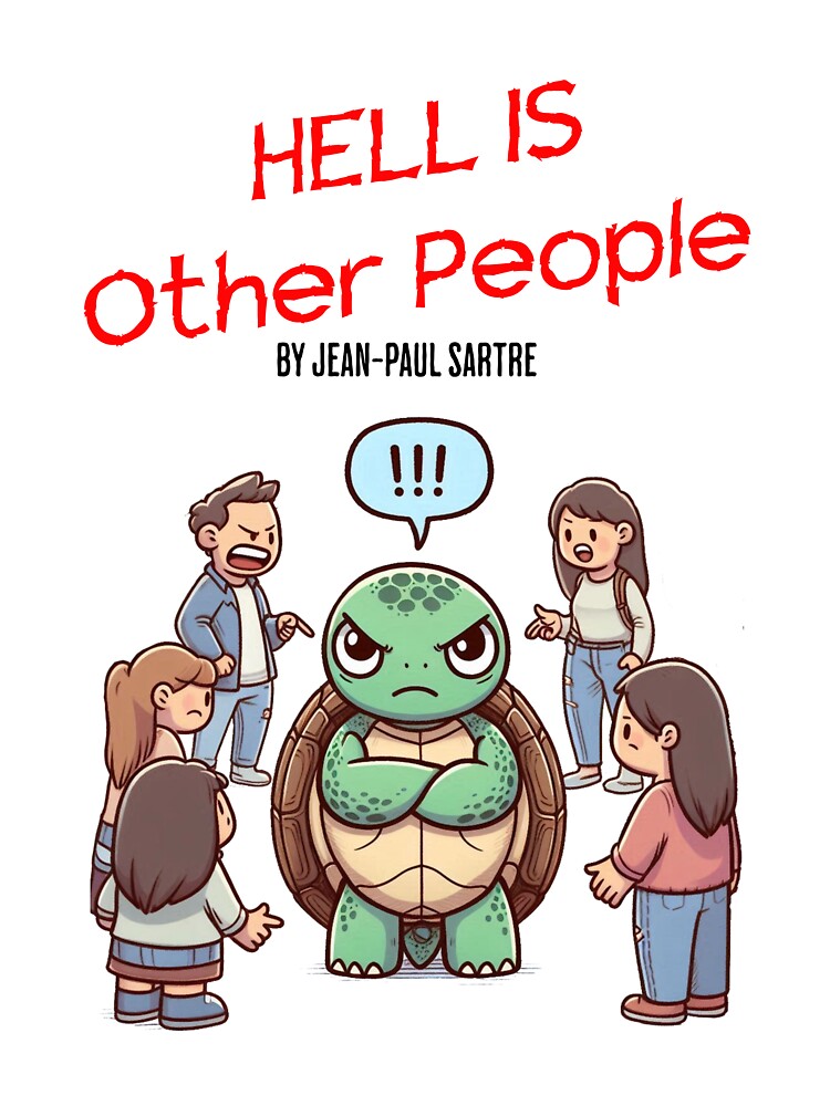 hell is other people Turtle by LemuellTrends