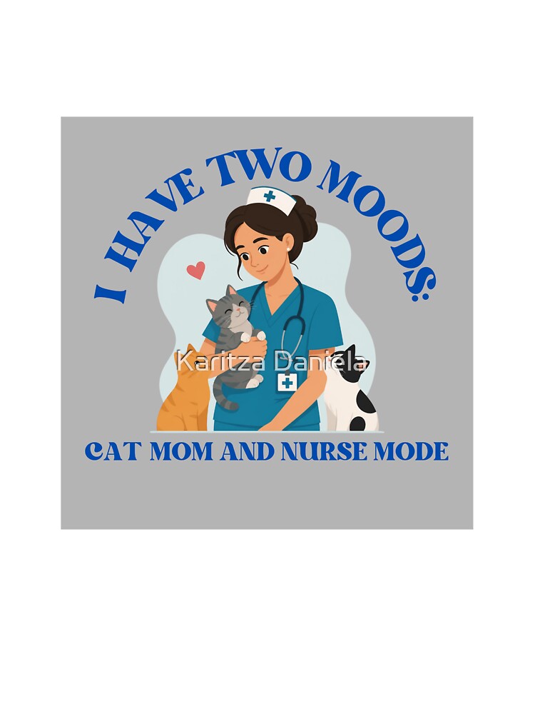 Nurse Mode & Cat Mom Mode - Funny Healthcare & Cat Lover Illustration by Karitza Daniela