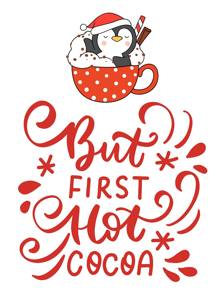 Cute Christmas Penguin But First Hot Cocoa by ChaosDesigns876