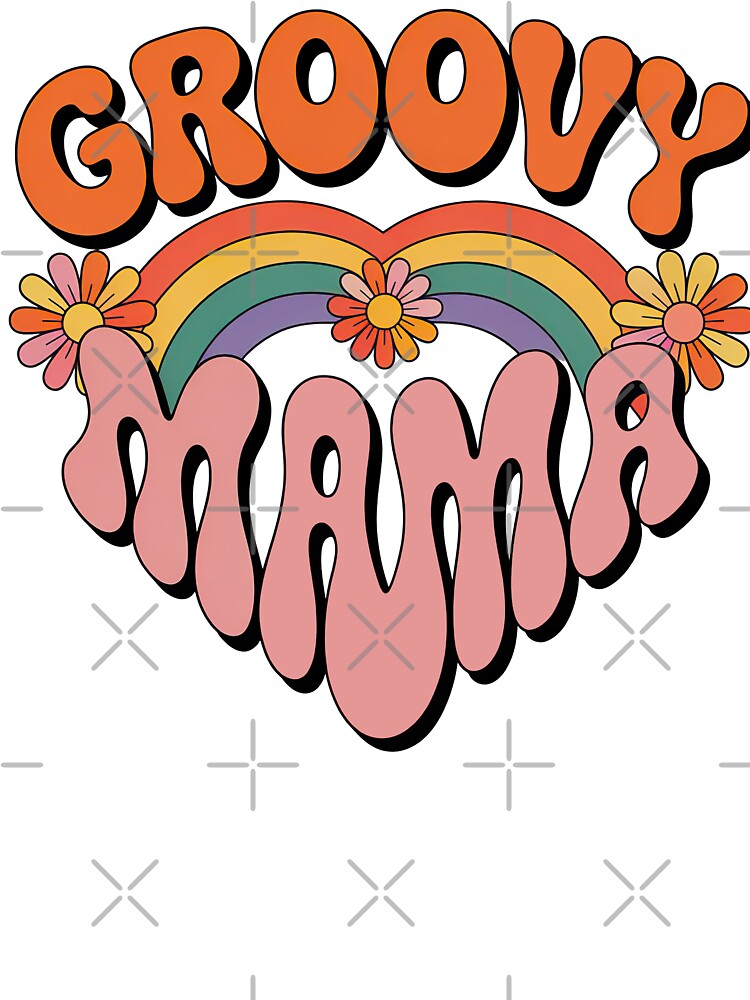 Groovy Mama, Retro Vintage Groovy Flowers and Rainbow by graphic-genie