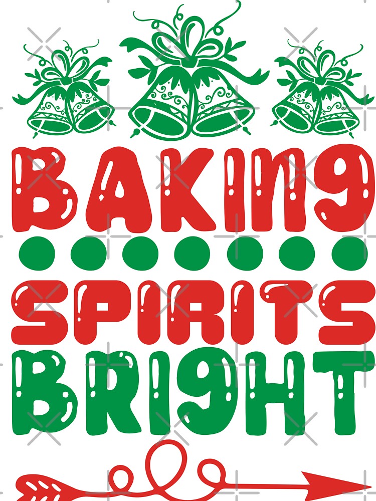 Baking Spirits Bright - Funny Christmas Kitchen Slogan Tee by FuzionRaptor