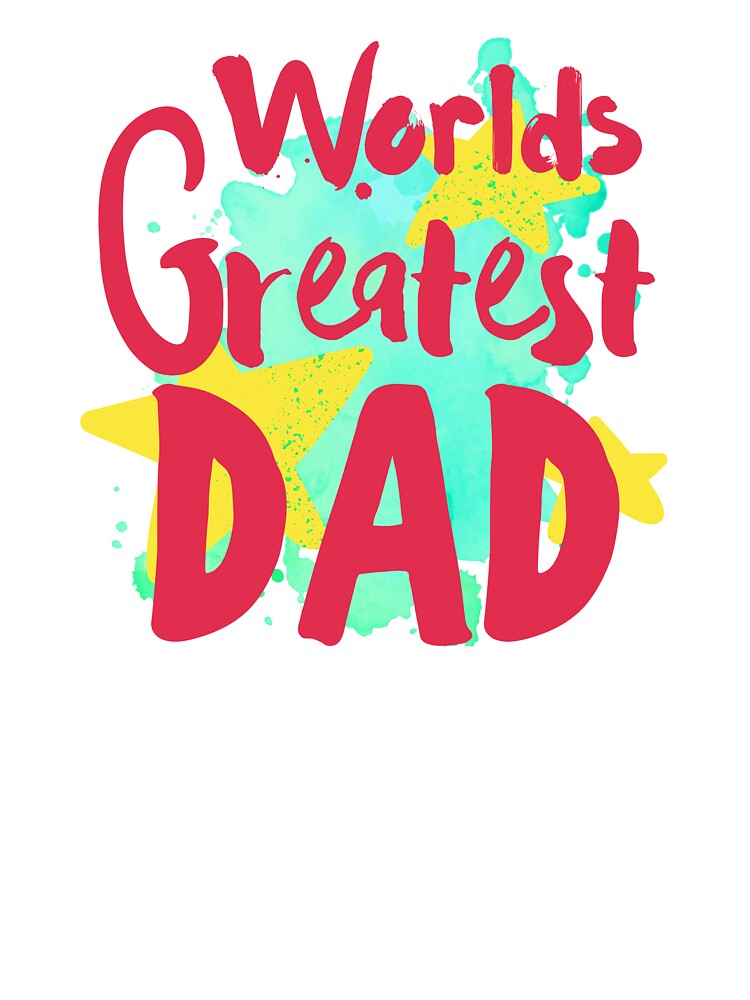Worlds Greatest Dad by UNK-Fatigues