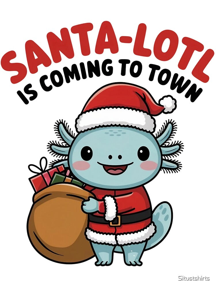 Santa-Lotl is Coming to Town by Situstshirts