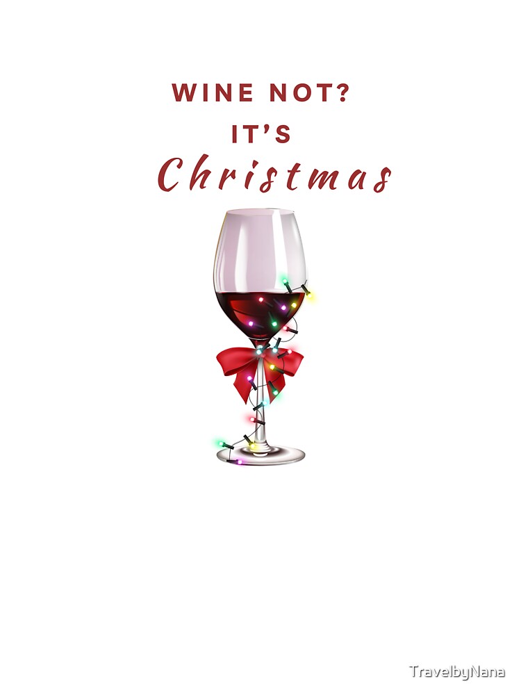 Wine Not, It's CHRISTMAS Tree Ornament by TravelbyNana