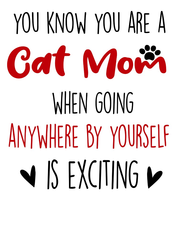 You Know You're A Cat Mom When, Mothers Day National Cat Day by EasyPrintGift
