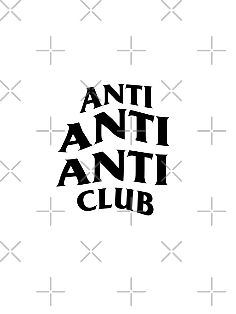 ANTI ANTI ANTI CLUB by NewMerchandise