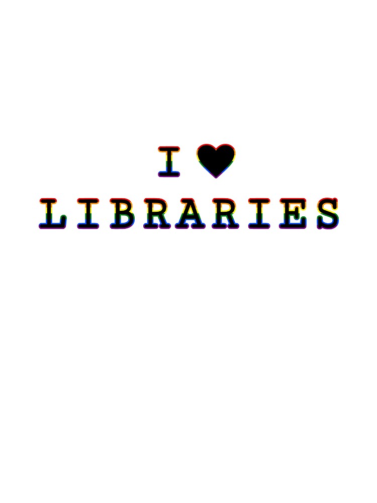 I Heart Libraries [Black with Rainbow] by meowinggooseshop