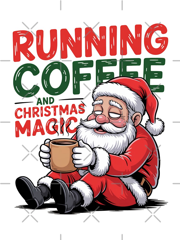 Running on Coffee and Christmas Magic by MonkiFlipp