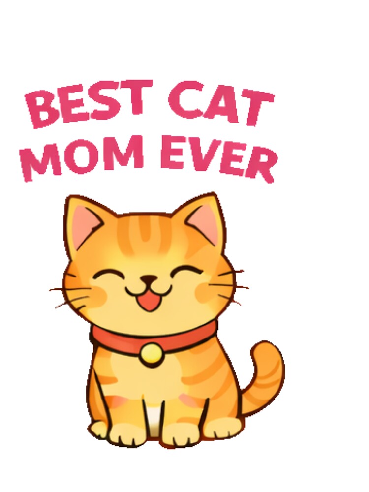 Best Cat Mom Ever Cute Cat Design | Funny Pet Lover Gift by StyleLap