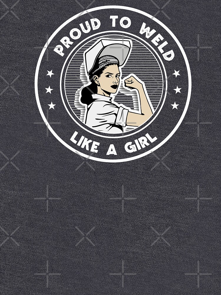 Proud to Weld like a Girl - Welder saying quote by fiskooriginal