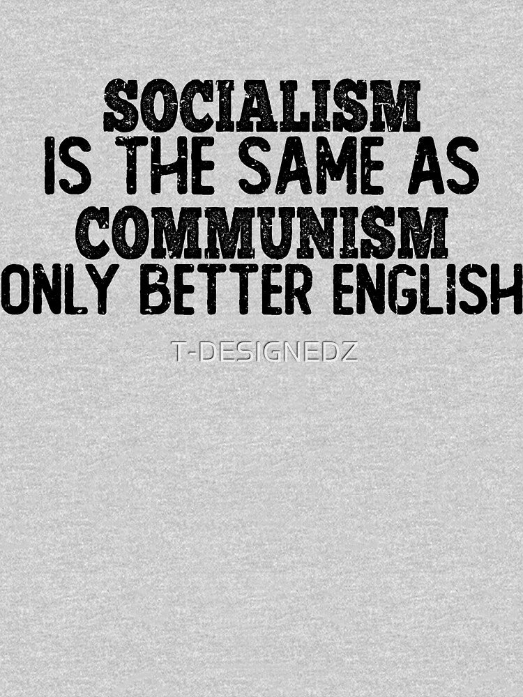 socialism is the same as communism only better english, socialist distancing, anti socialism quotes, anti communism quotes, anticommunist, antisocialist, socialism distancing shirt by T-DESIGNEDZ