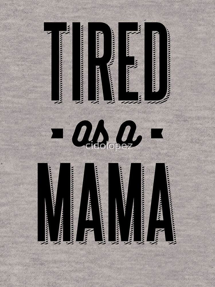 Gift for Mother Tired as a Mama Grandma Gift by cidolopez